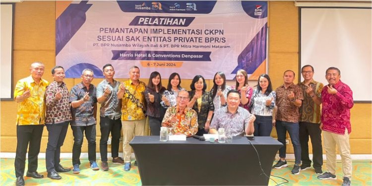 PELATIHAN IMPLEMENTASI CKPN-SAK EP BPR NUSAMBA WILAYAH BALI & BPR MITRA HARMONI MATARAM